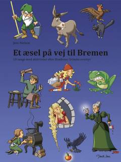 Et æsel på vej til Bremen : ti sange med aktiviteter efter Brødrene Grimms eventyr