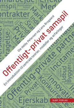 Offentligt-privat samspil : en introduktion til centrale teorier, modeller og erfaringer