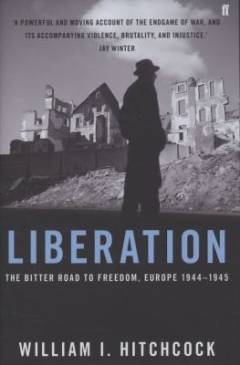 Liberation : the bitter road to freedom, Europe 1944-1945