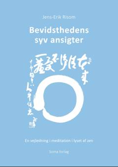 Bevidsthedens syv ansigter : en vejledning i meditation i lyset af zen