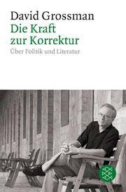 Die Kraft zur Korrektur : über Politik und Literatur