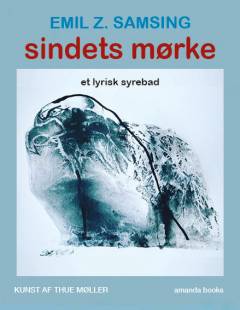 Sindets mørke : et lyrisk syrebad : digte
