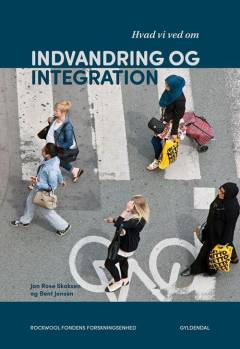 Hvad vi ved om indvandring og integration : forløbet fra 1980'erne til i dag