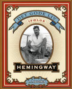 Det gode liv ifølge Hemingway