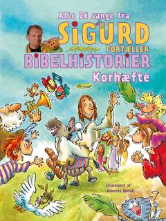 Alle 26 sange fra Sigurd fortæller bibelhistorier - korhæfte