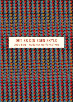 Det er din egen skyld : Jobs bog - nudansk og fortolket