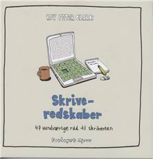 Skriveredskaber : 47 uundværlige råd til skribenten