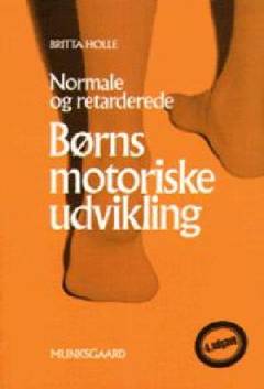 Normale og retarderede børns motoriske udvikling : praktisk vejledning med udviklingsskema og øvelseseksempler