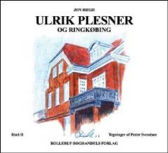 Ulrik Plesner. Bind 2 : Priorgaarden, Ringkjøbing og Omegens Spare- og Laanekasse, Plejehjemmet Aldershvile, Magasinbygningen på Havnepladsen, Højskolehjemmet, Højskolehotellet, Ringkjøbing Skole