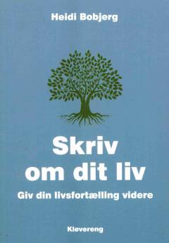 Skriv om dit liv : giv din livsfortælling videre