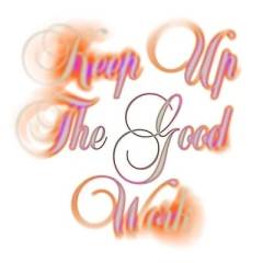 Keep up the good work