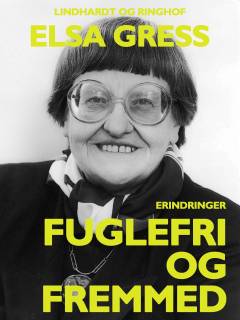 Fuglefri og fremmed : erindringsbilleder