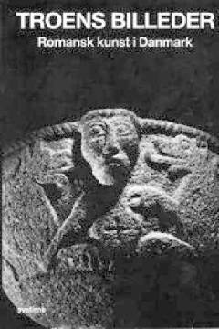 Troens billeder : romansk kunst i Danmark