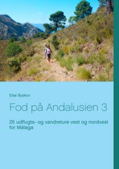 Fod på Andalusien 3 : 25 udflugts-  og vandreture vest og nordvest for Málaga