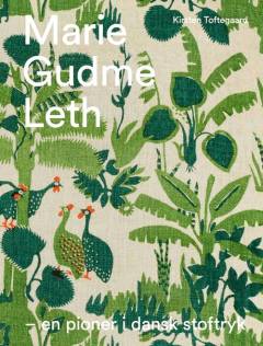 Marie Gudme Leth - en pioner i dansk stoftryk