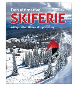 Den ultimative skiferie : inspiration til nye skioplevelser