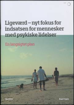 Ligeværd - nyt fokus for indsatsen for mennesker med psykiske lidelser : en langsigtet plan