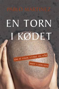 En torn i kødet : om at finde styrke og håb midt i lidelsen