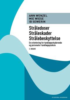 Stråledoser, stråleskader, strålebeskyttelse : en orientering for tandlægestuderende og personale i tandlægepraksis