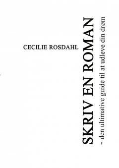 Skriv en roman - den ultimative guide til at udleve din drøm