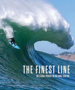 The finest line : the global pursuit of big-wave surfing