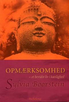 Opmærksomhed : et bevidst liv i kærlighed