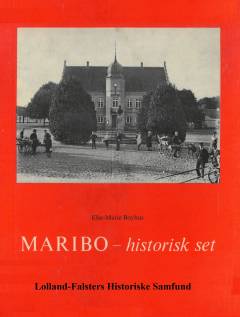 Maribo - historisk set : Hillested, Hunseby, Maribo, Stokkemarke og Østofte sogne