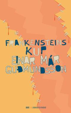 Einar Már Gudmundssons samlede værker : 1981-2016. Bd. 1 : Frankensteins kup