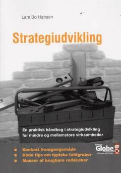 Strategiudvikling : en praktisk håndbog i strategiudvikling for mindre og mellemstore danske virksomheder