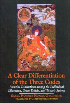 A clear differentiation of the three codes : essential distinctions among the Individual liberation, Great vehicle, and Tantric systems : the Sdom gsum rab dbye and Six letters
