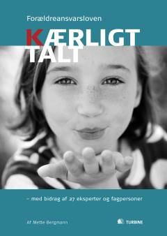 Kærligt talt : forældreansvarsloven : hvordan tilgodeser forældreansvarsloven barnets interesser og behov i en ny familiestruktur?