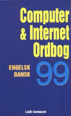 Computer & Internet ordbog 99 : engelsk-dansk