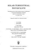 Solar-terrestrial physics/1970 : proceedings of the International symposium on solar-terrestrial physics, held in Leningrad, USSR, 12-19 May, 1970 : sponsored by COSPAR, IAU, IUGG-IAGA, and URSI