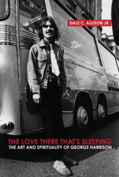 The love there that's sleeping : the art and spirituality of George Harrison