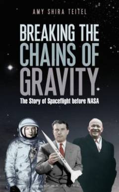 Breaking the chains of gravity : the story of spaceflight before NASA