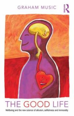 The good life : wellbeing and the new science of altruism, selfishness and immorality