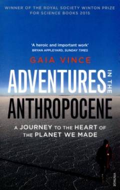 Adventures in the Anthropocene : a journey to the heart of the planet we made