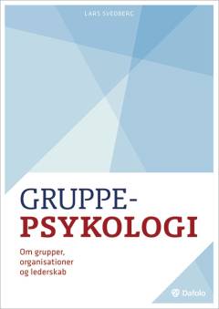 Gruppepsykologi : om grupper, organiationer og lederskab