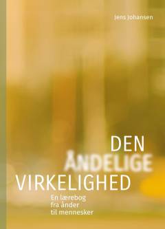 Den åndelige virkelighed : en lærebog fra ånder til mennesker