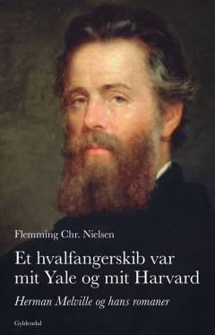 Et hvalfangerskib var mit Yale og mit Harvard : Herman Melville og hans romaner