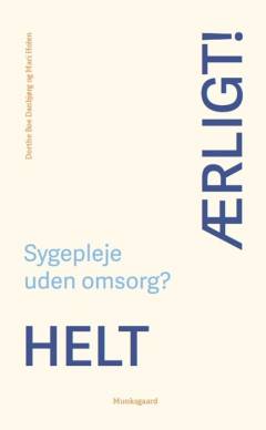 Helt ærligt! Sygepleje uden omsorg?