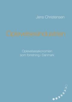 Oplevelsesindustrien : oplevelsesøkonomien som forretning i Danmark