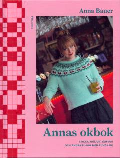 Annas okbok : sticka tröjor, koftor och andra plagg med runda ok