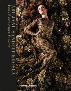 Abu Jani, Sandeep Khosla : India fantastique fashion