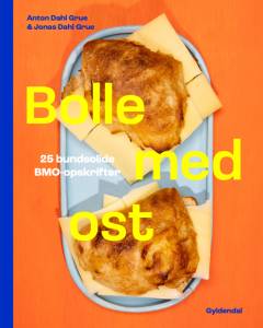 Bolle med ost : 25 bundsolide BMO-opskrifter