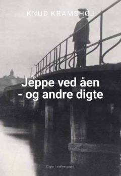 Jeppe ved åen - og andre digte : digte