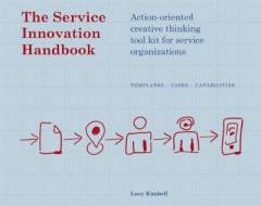 The service innovation handbook : action-oriented creative thinking for service organizations : templates, cases, capabilities