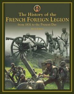 The history of the French Foreign Legion : from 1831 to the present day