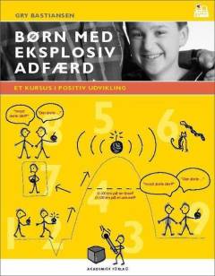 Børn med eksplosiv adfærd : et kursus i positiv udvikling