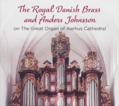 The Royal Danish Brass and Anders Johnsson on the great organ of Aarhus Cathedral